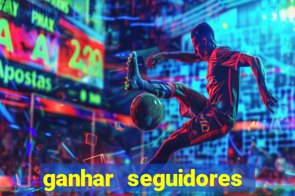 ganhar seguidores brasileiro no instagram