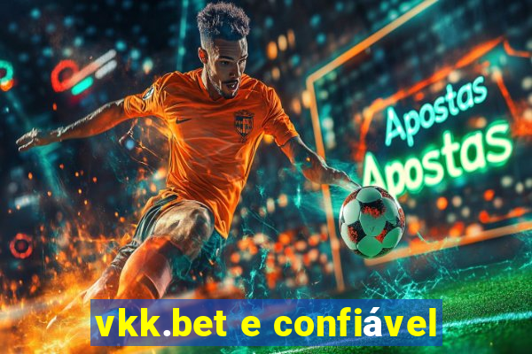 vkk.bet e confiável