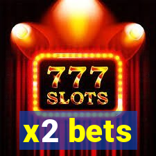 x2 bets