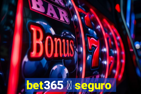 bet365 茅 seguro