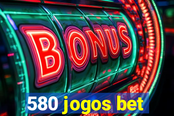 580 jogos bet