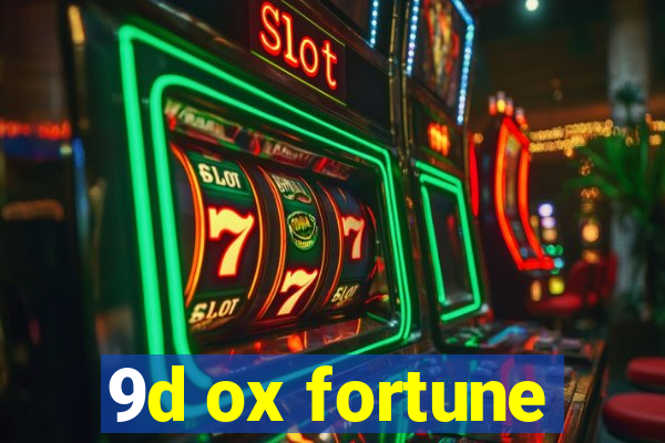 9d ox fortune