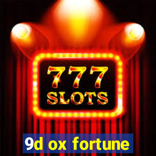 9d ox fortune