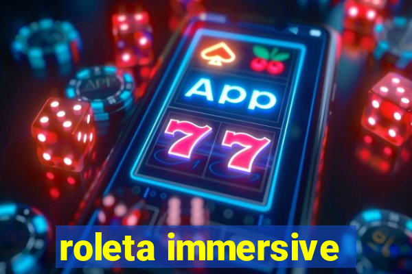 roleta immersive