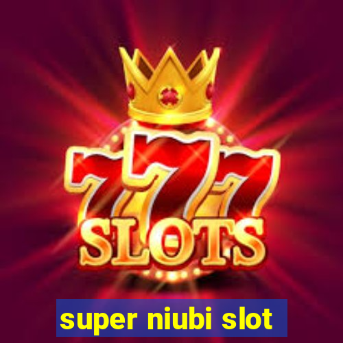 super niubi slot