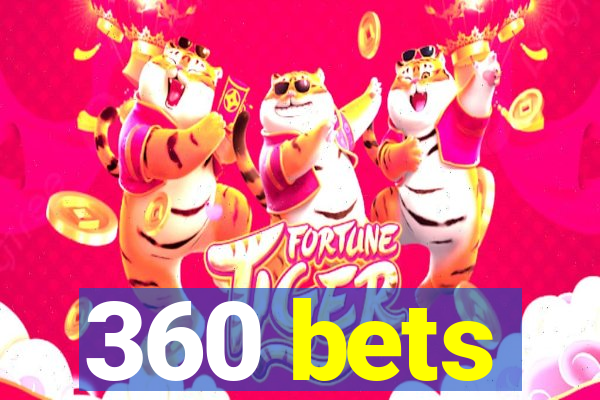 360 bets