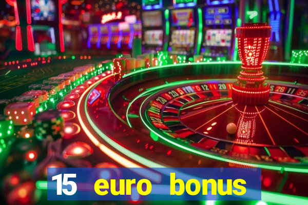 15 euro bonus casino ohne einzahlung