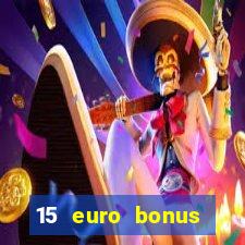 15 euro bonus casino ohne einzahlung