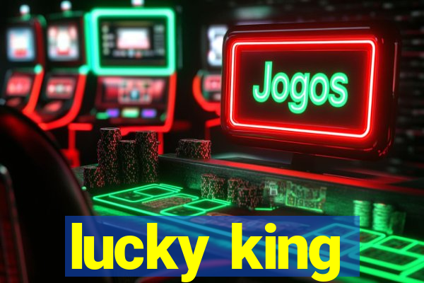 lucky king