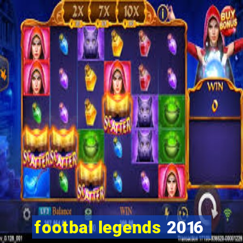 footbal legends 2016