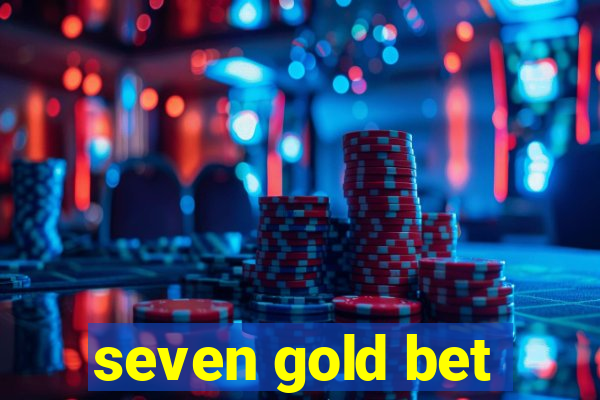 seven gold bet