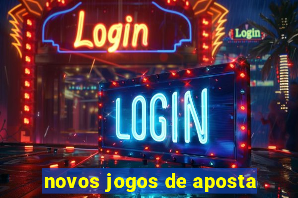 novos jogos de aposta