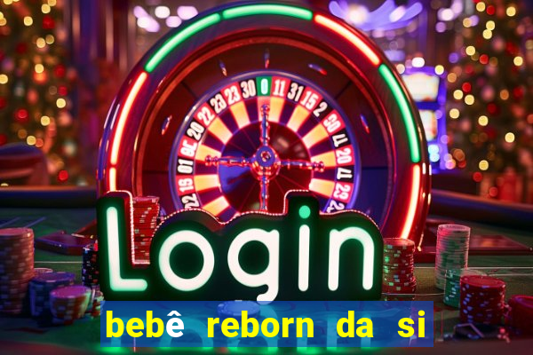 bebê reborn da si fortuna barato