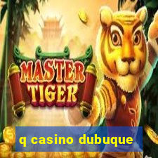 q casino dubuque