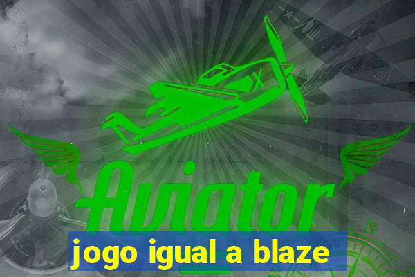 jogo igual a blaze