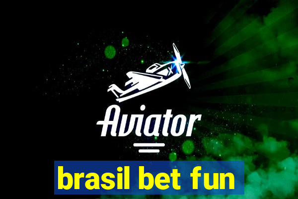 brasil bet fun