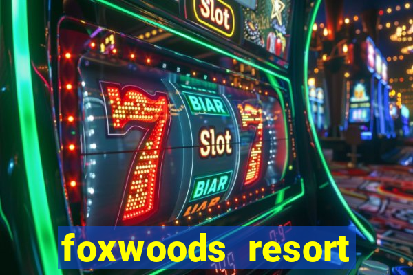 foxwoods resort casino mashantucket connecticut