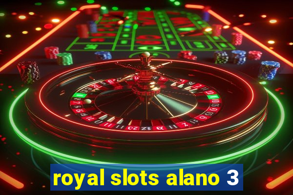 royal slots alano 3