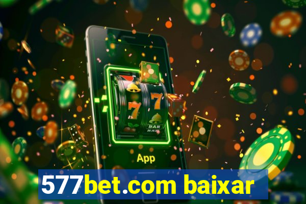 577bet.com baixar