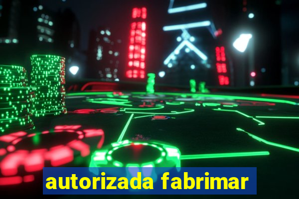 autorizada fabrimar