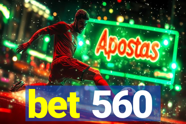 bet 560