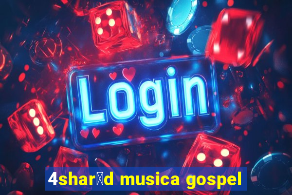 4shar茅d musica gospel