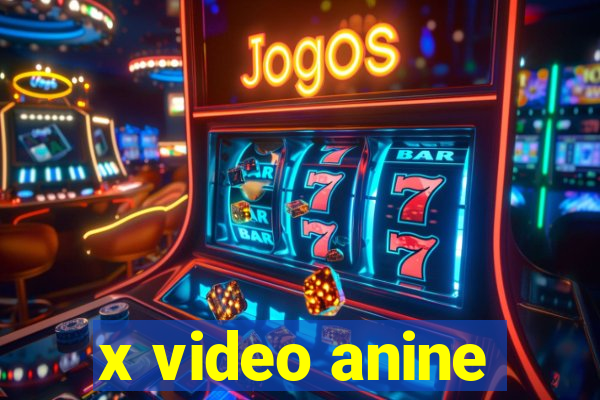 x video anine