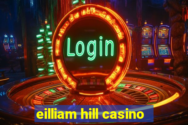 eilliam hill casino