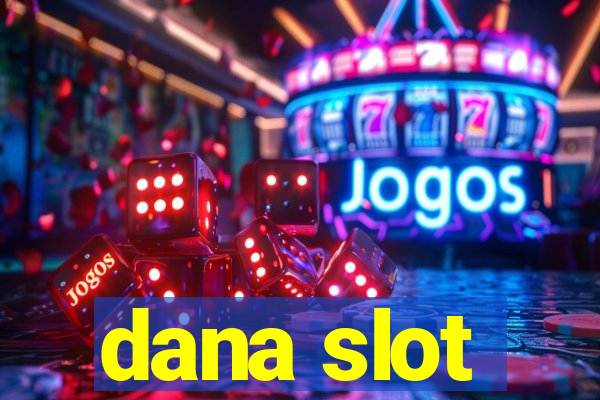 dana slot