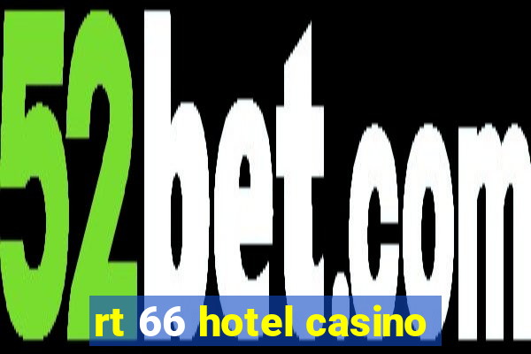 rt 66 hotel casino