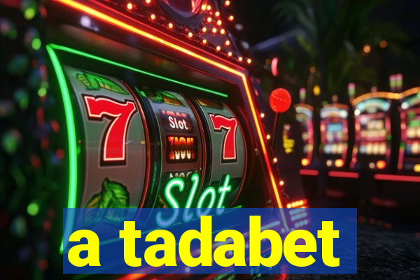 a tadabet