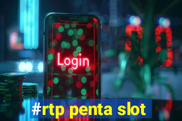 #rtp penta slot