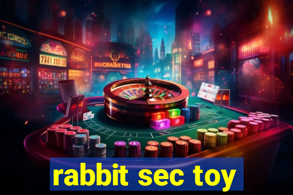 rabbit sec toy