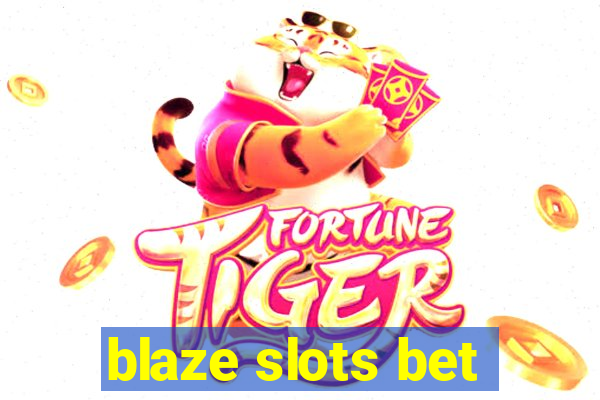 blaze slots bet