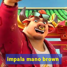 impala mano brown