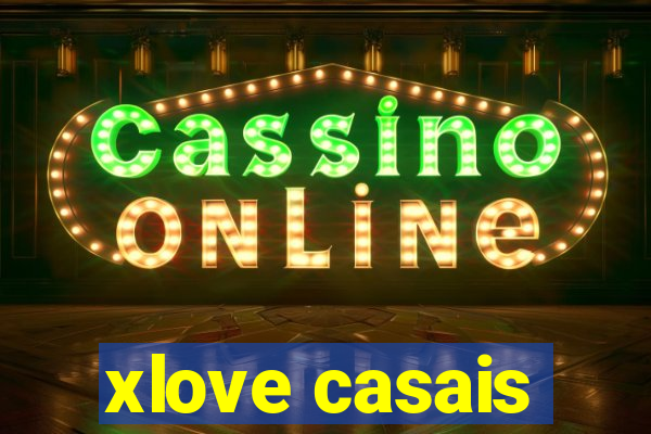 xlove casais