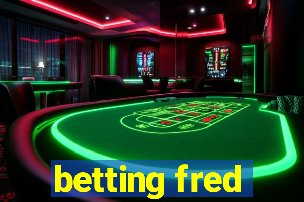 betting fred