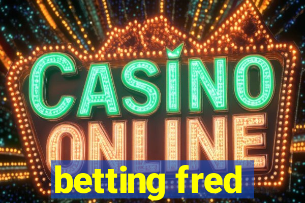 betting fred