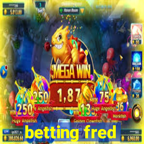 betting fred