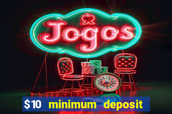 $10 minimum deposit casinos canada