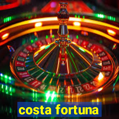 costa fortuna