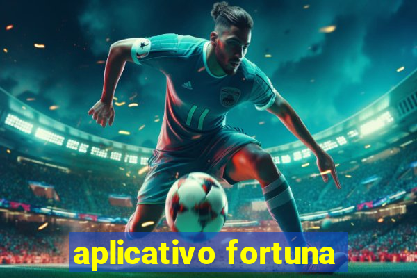 aplicativo fortuna