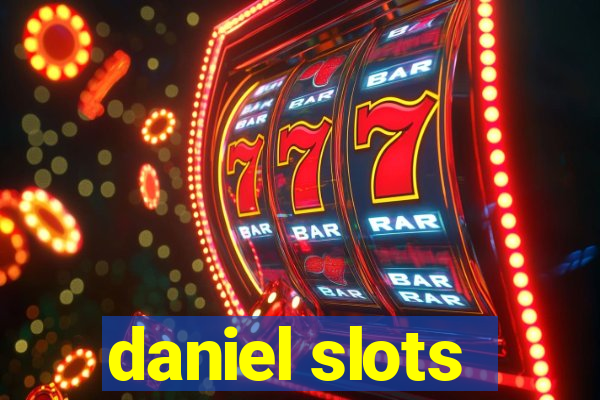 daniel slots