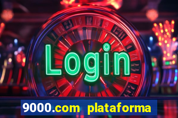 9000.com plataforma de jogos