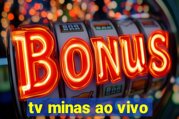 tv minas ao vivo