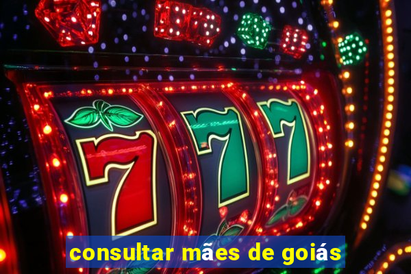 consultar mães de goiás