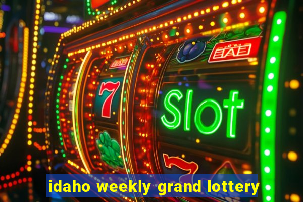 idaho weekly grand lottery