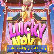 idaho weekly grand lottery