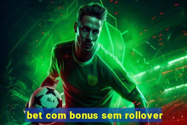 bet com bonus sem rollover