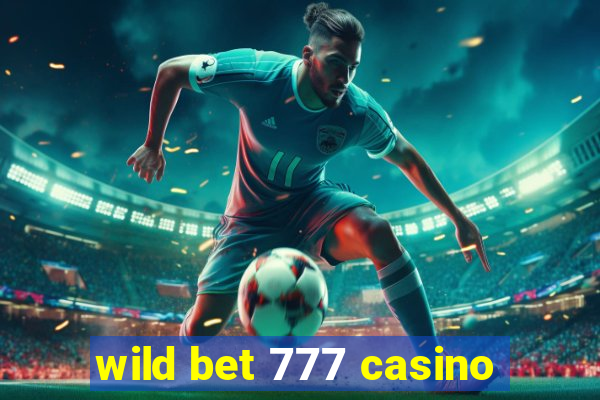 wild bet 777 casino